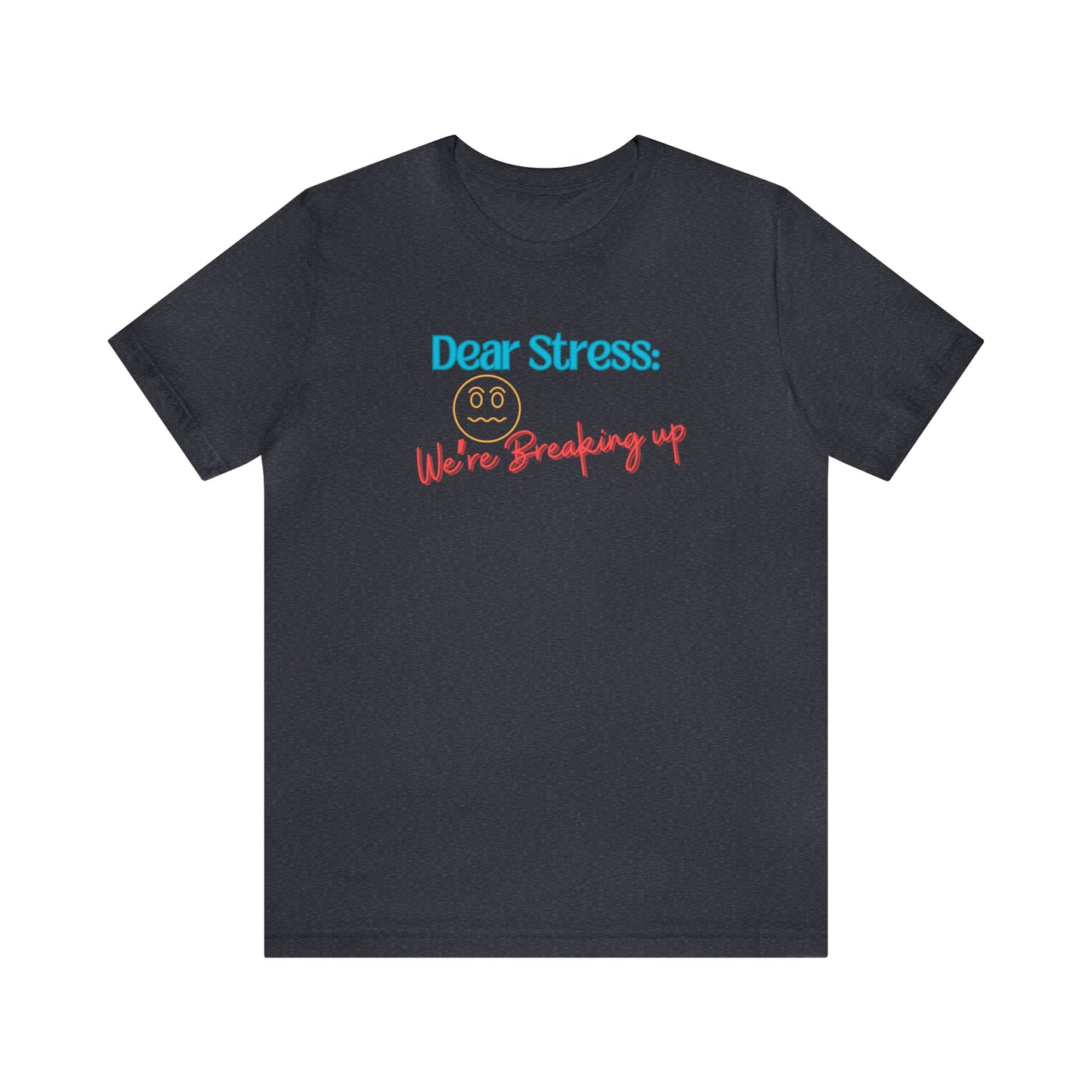 Dear Stress - Unisex Jersey Short Sleeve Tee