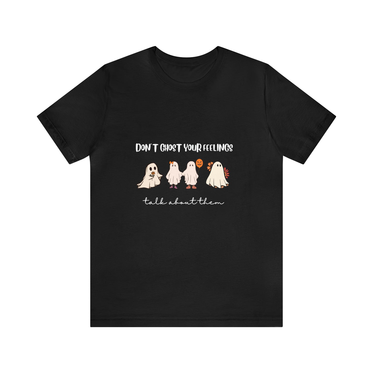 Don't Ghost on your Feelings - Unisex Jersey Short Sleeve Tee