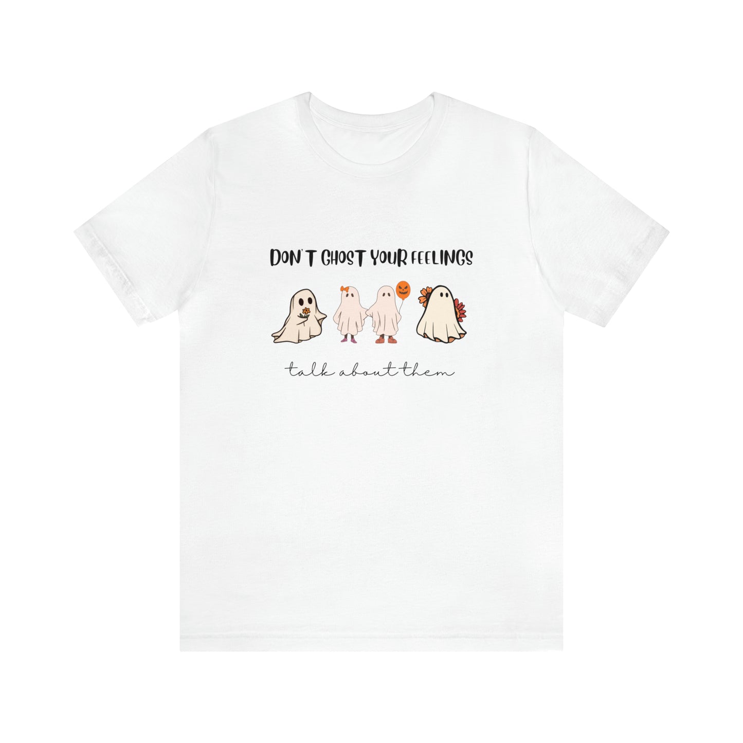 Don't Ghost on your Feelings - Unisex Jersey Short Sleeve Tee