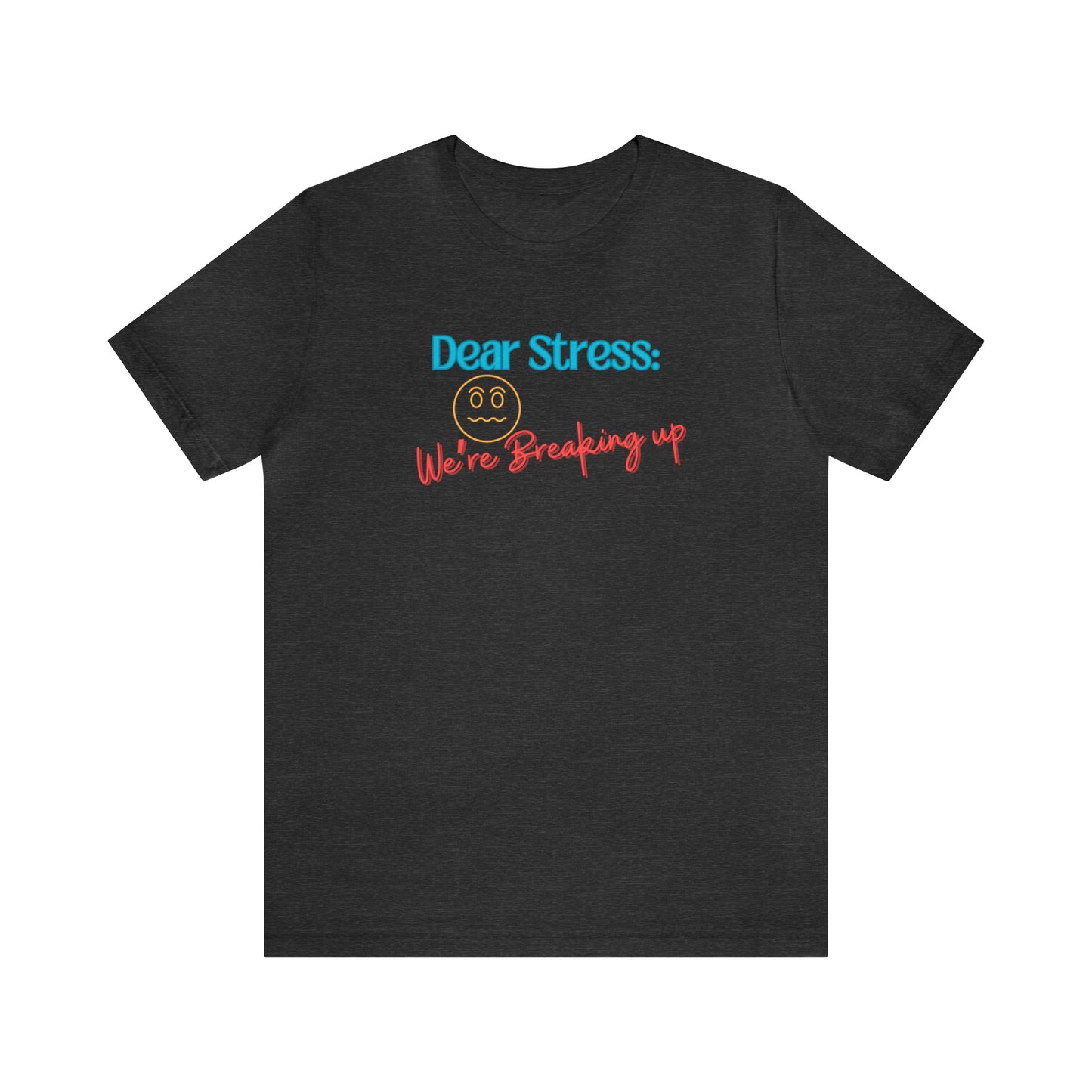 Dear Stress - Unisex Jersey Short Sleeve Tee
