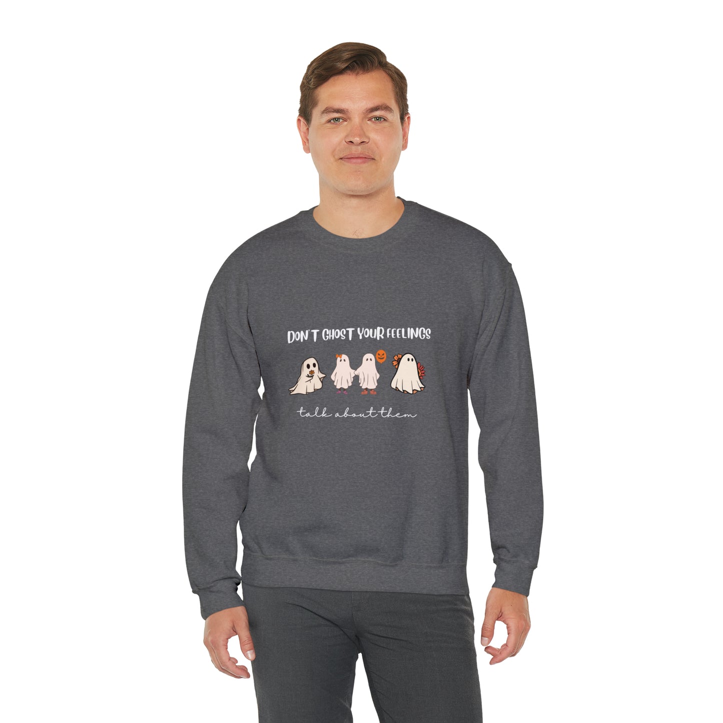 Don't Ghost your Feelings - Unisex Heavy Blend™ Crewneck Sweatshirt