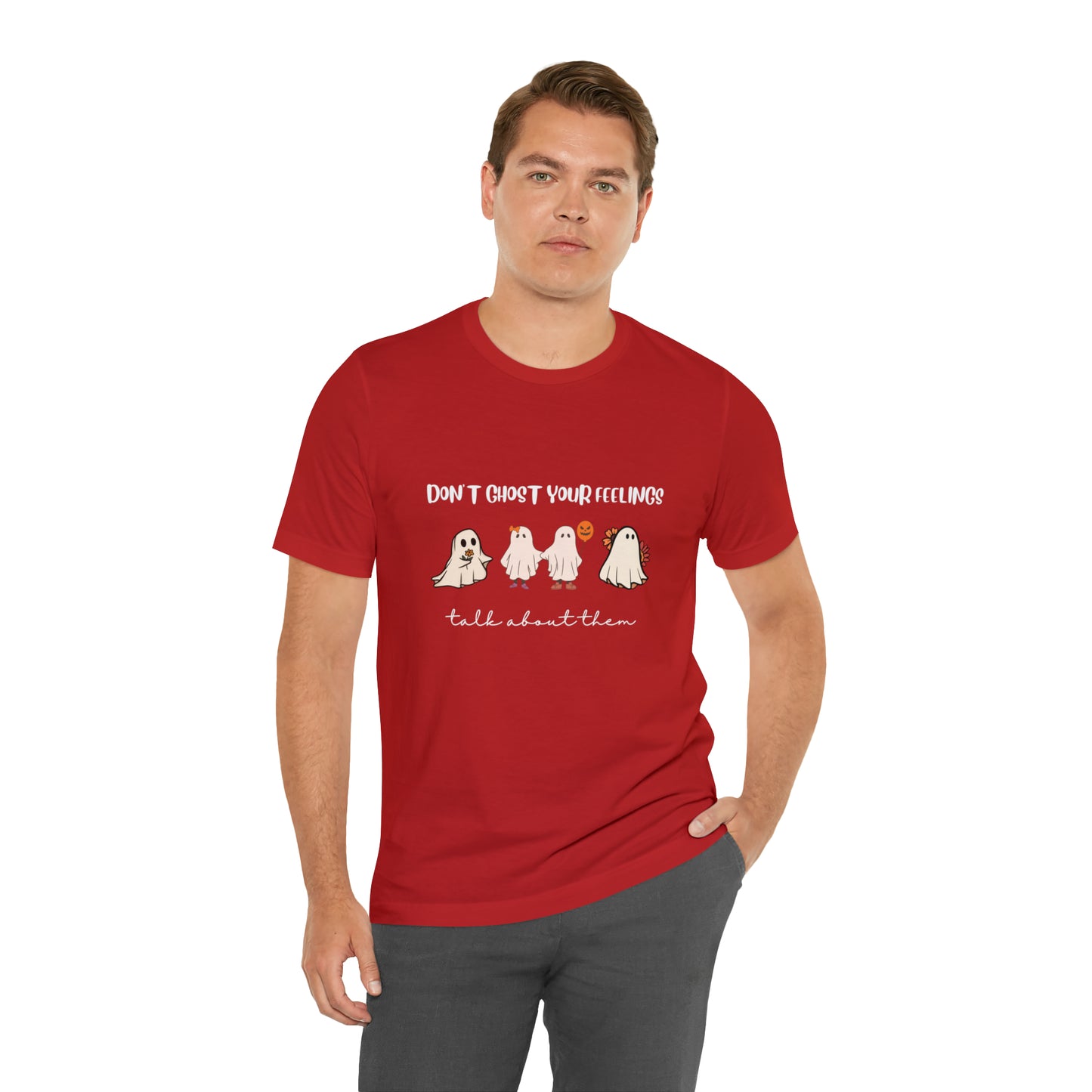 Don't Ghost on your Feelings - Unisex Jersey Short Sleeve Tee