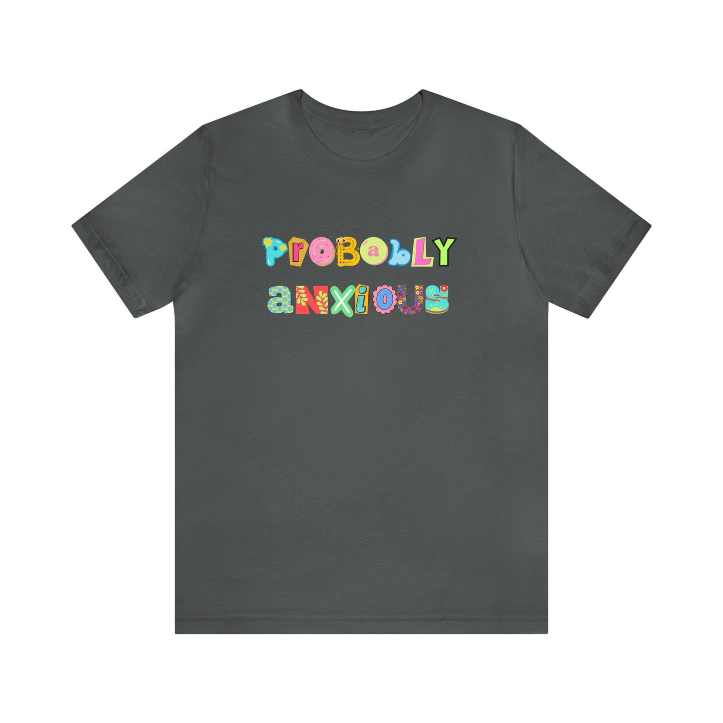 Probably Anxious - Unisex Jersey Short Sleeve Tee