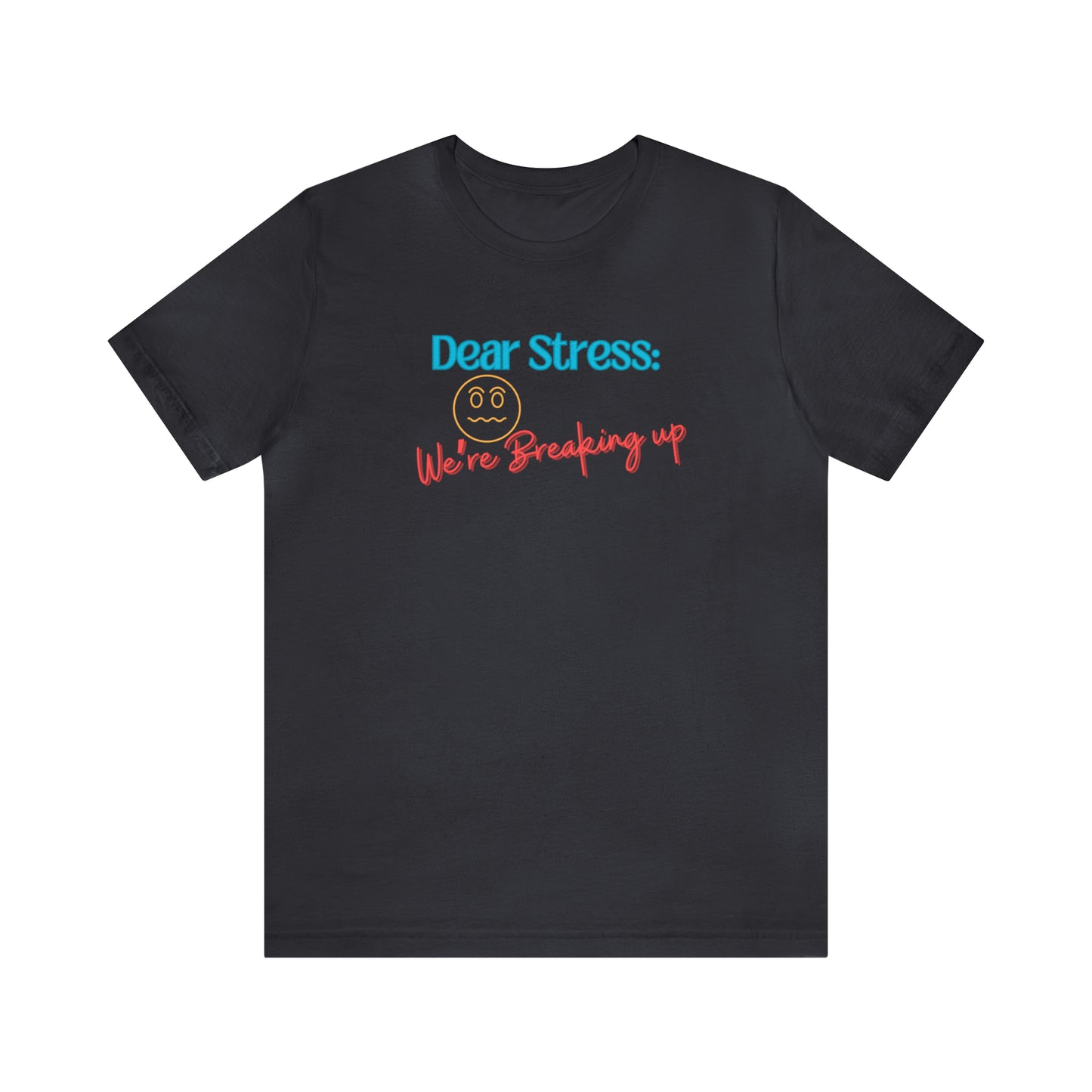 Dear Stress - Unisex Jersey Short Sleeve Tee