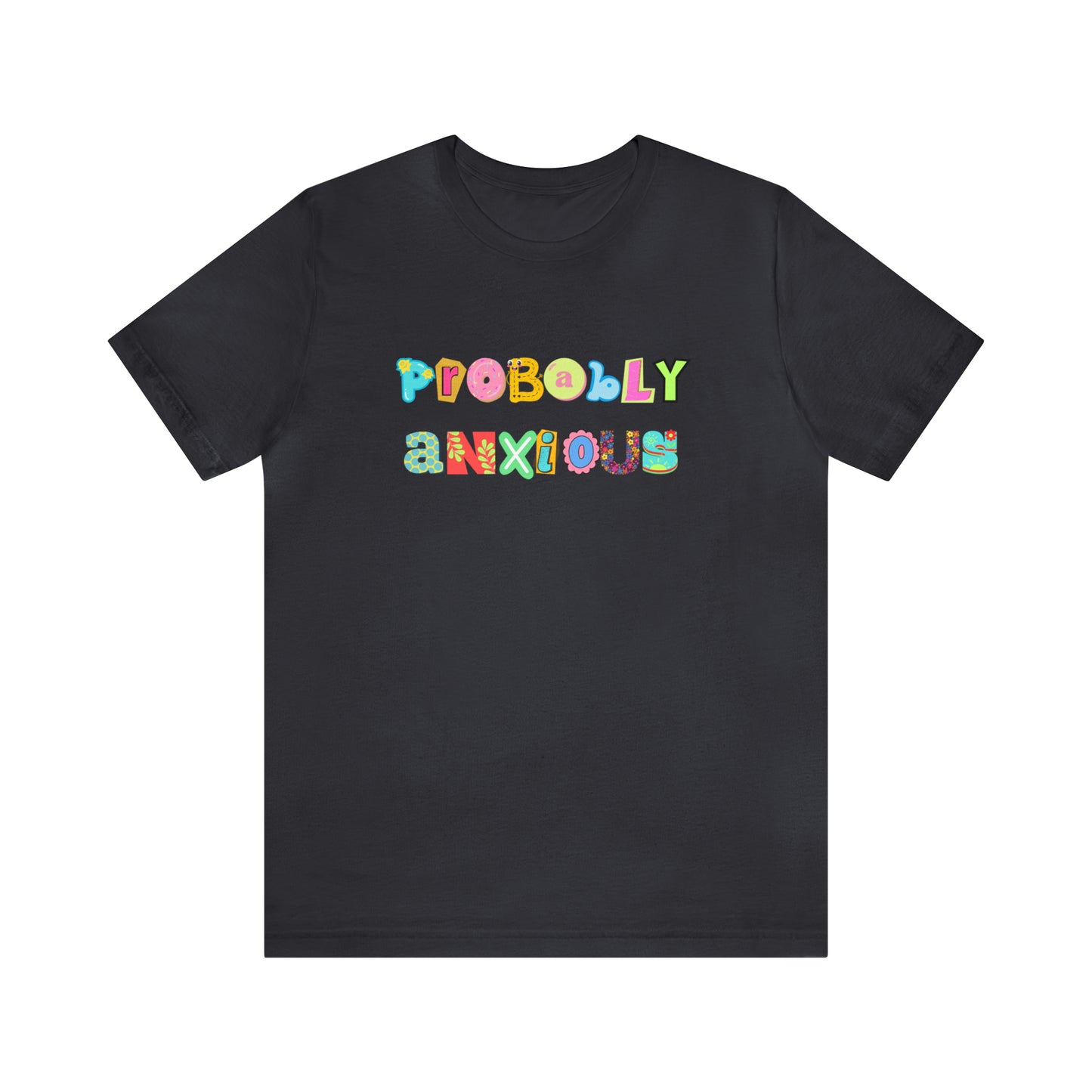 Probably Anxious - Unisex Jersey Short Sleeve Tee