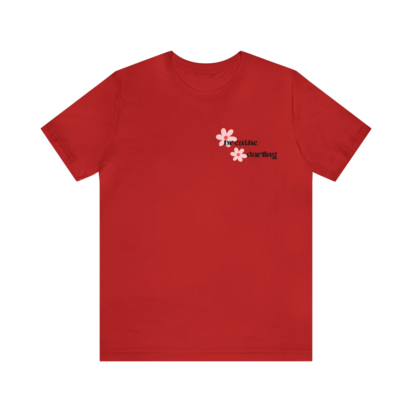 Breathe Darling - Unisex Jersey Short Sleeve Tee