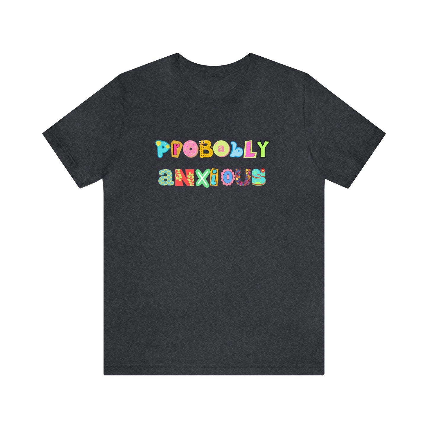 Probably Anxious - Unisex Jersey Short Sleeve Tee