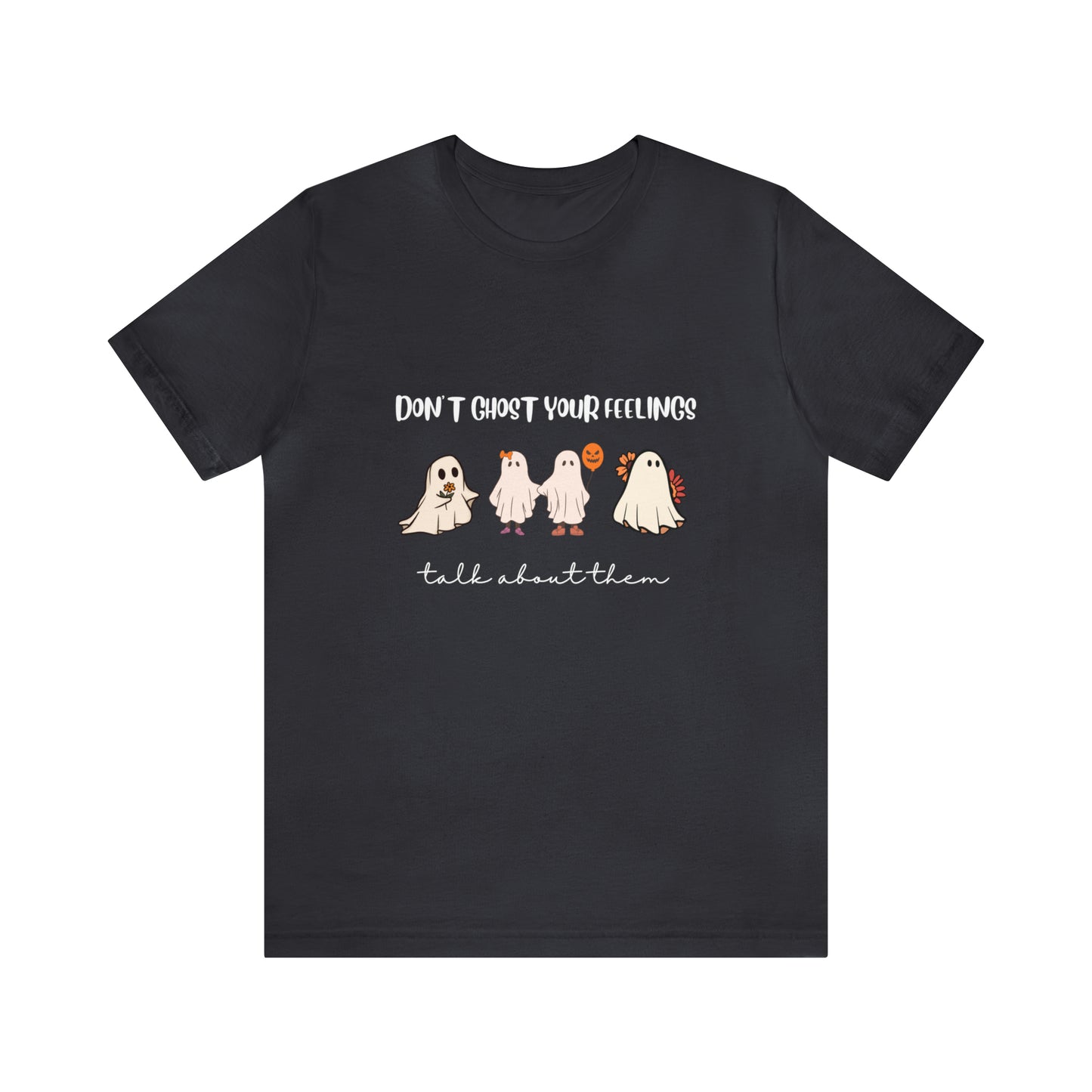 Don't Ghost on your Feelings - Unisex Jersey Short Sleeve Tee