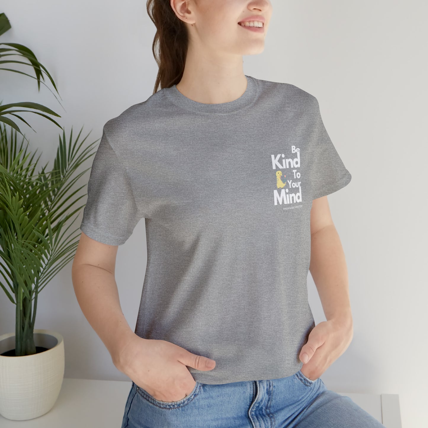 Be Kind to your Mind - Unisex Jersey Short Sleeve Tee