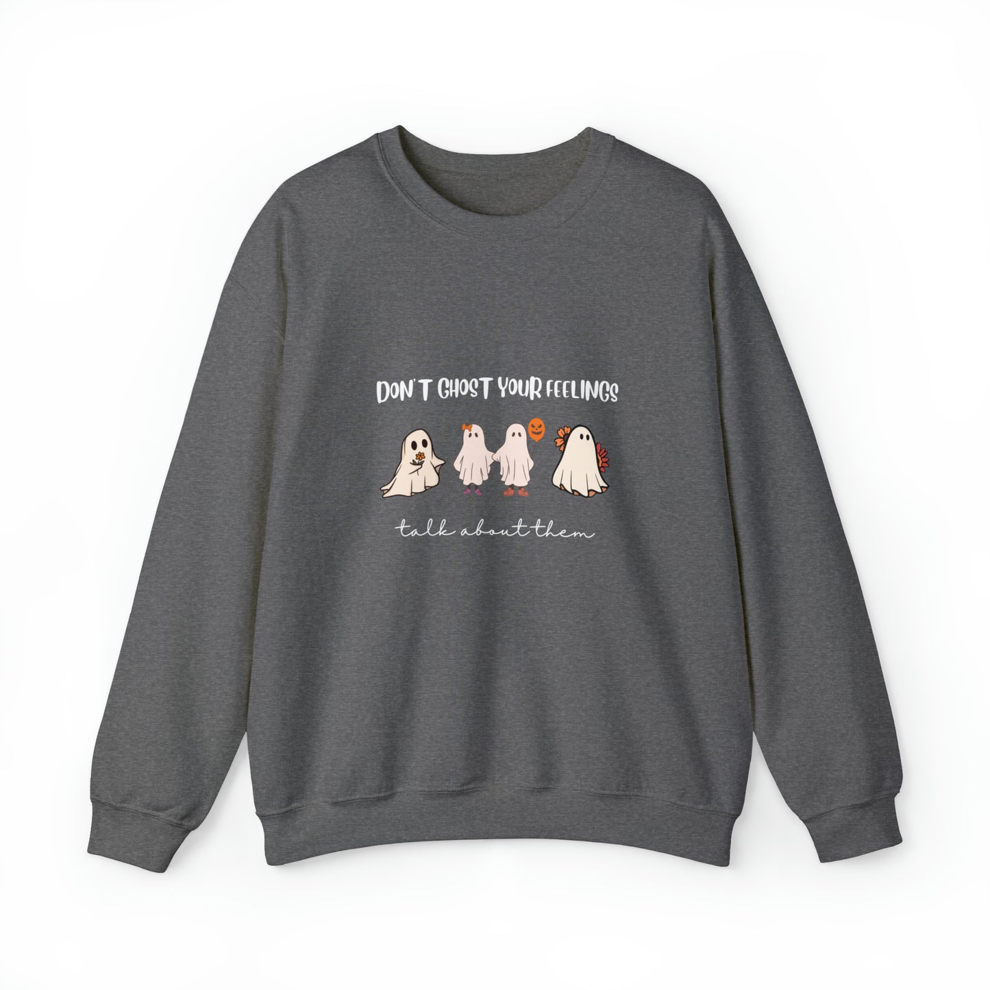 Don't Ghost your Feelings - Unisex Heavy Blend™ Crewneck Sweatshirt