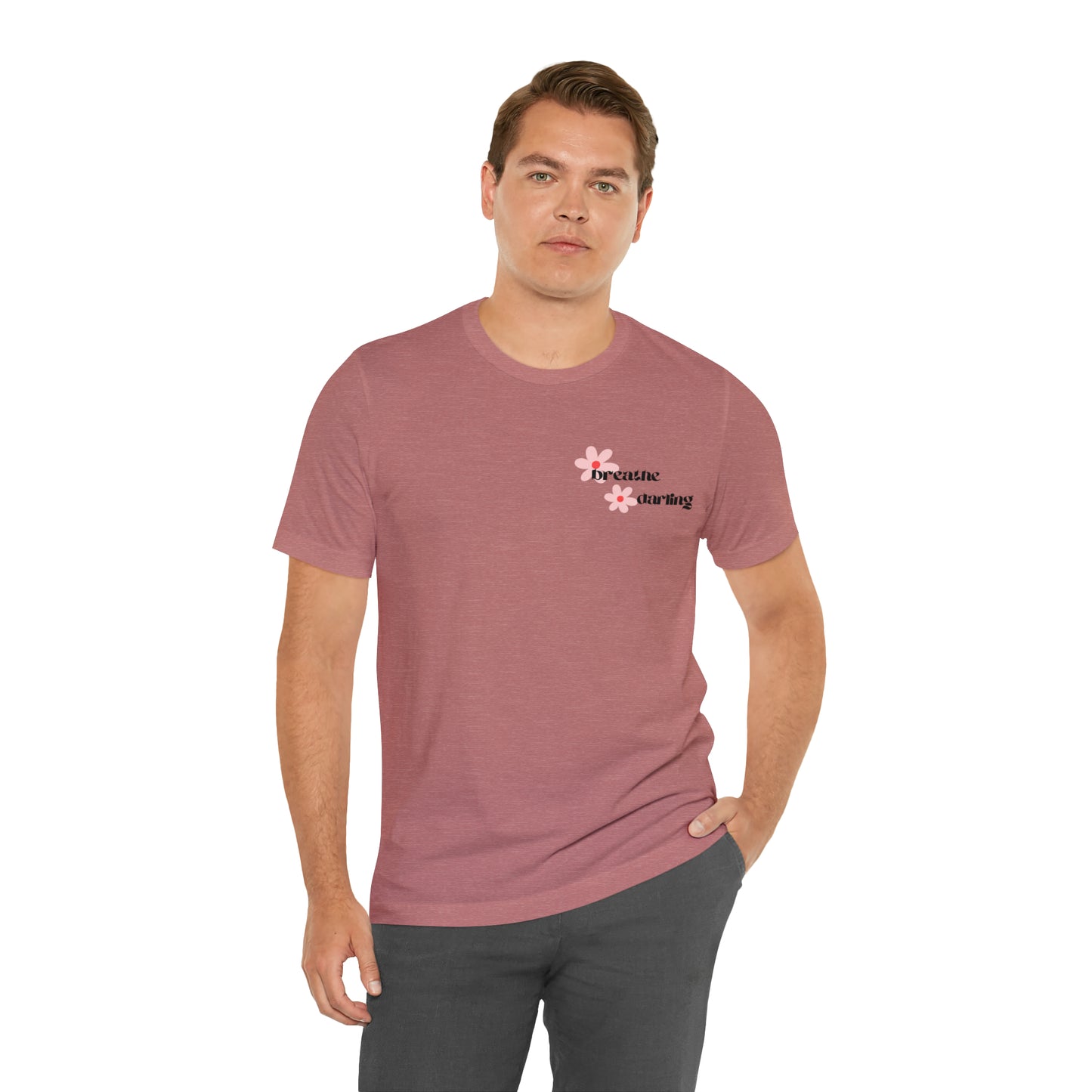 Breathe Darling - Unisex Jersey Short Sleeve Tee
