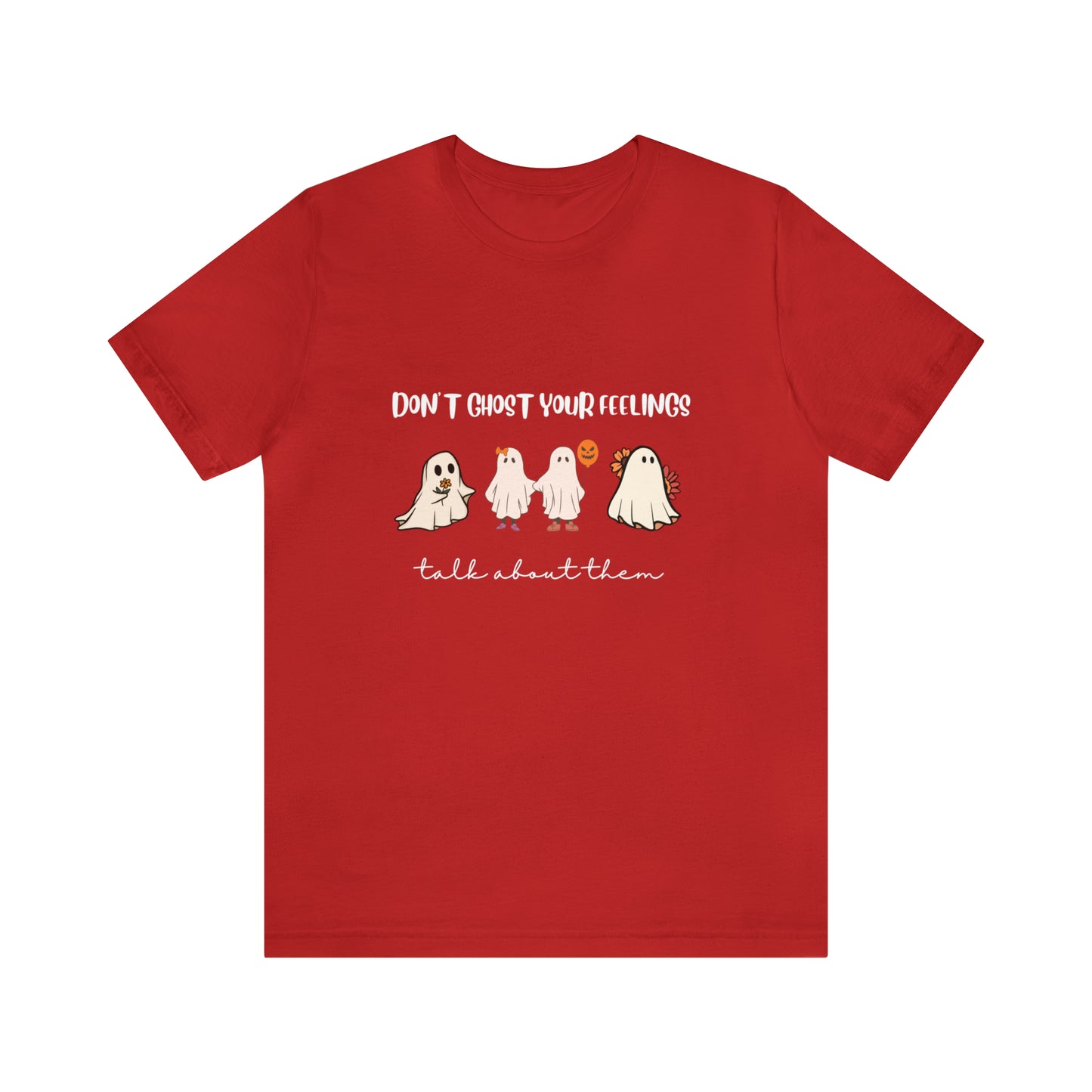 Don't Ghost on your Feelings - Unisex Jersey Short Sleeve Tee