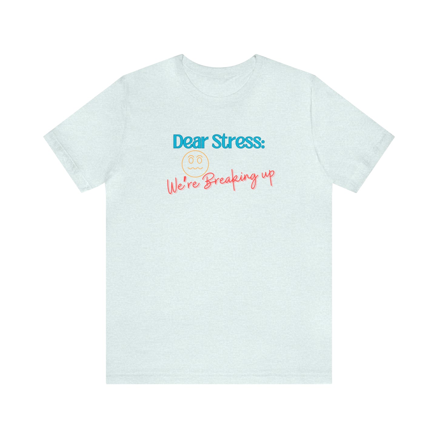 Dear Stress - Unisex Jersey Short Sleeve Tee