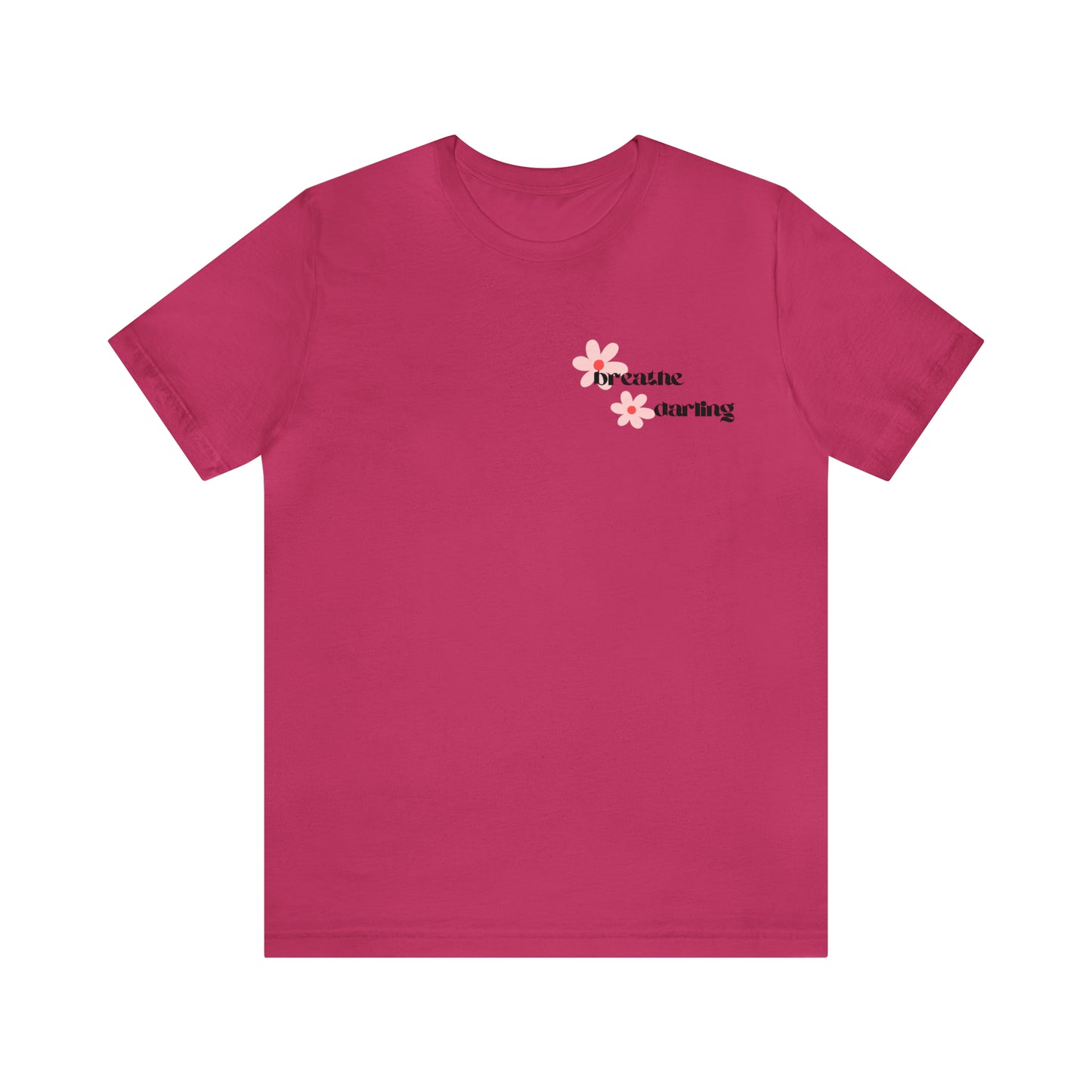 Breathe Darling - Unisex Jersey Short Sleeve Tee