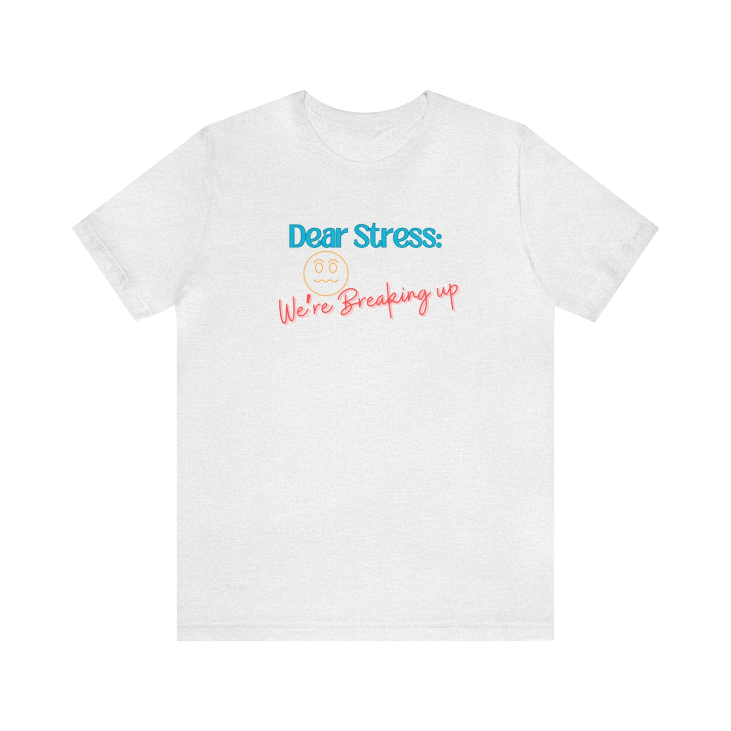 Dear Stress - Unisex Jersey Short Sleeve Tee