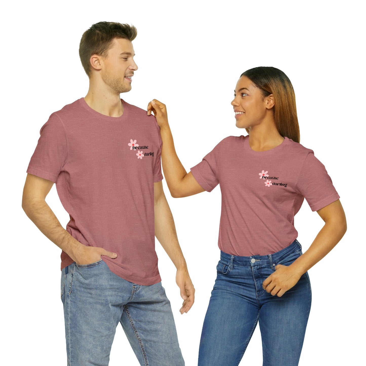 Breathe Darling - Unisex Jersey Short Sleeve Tee