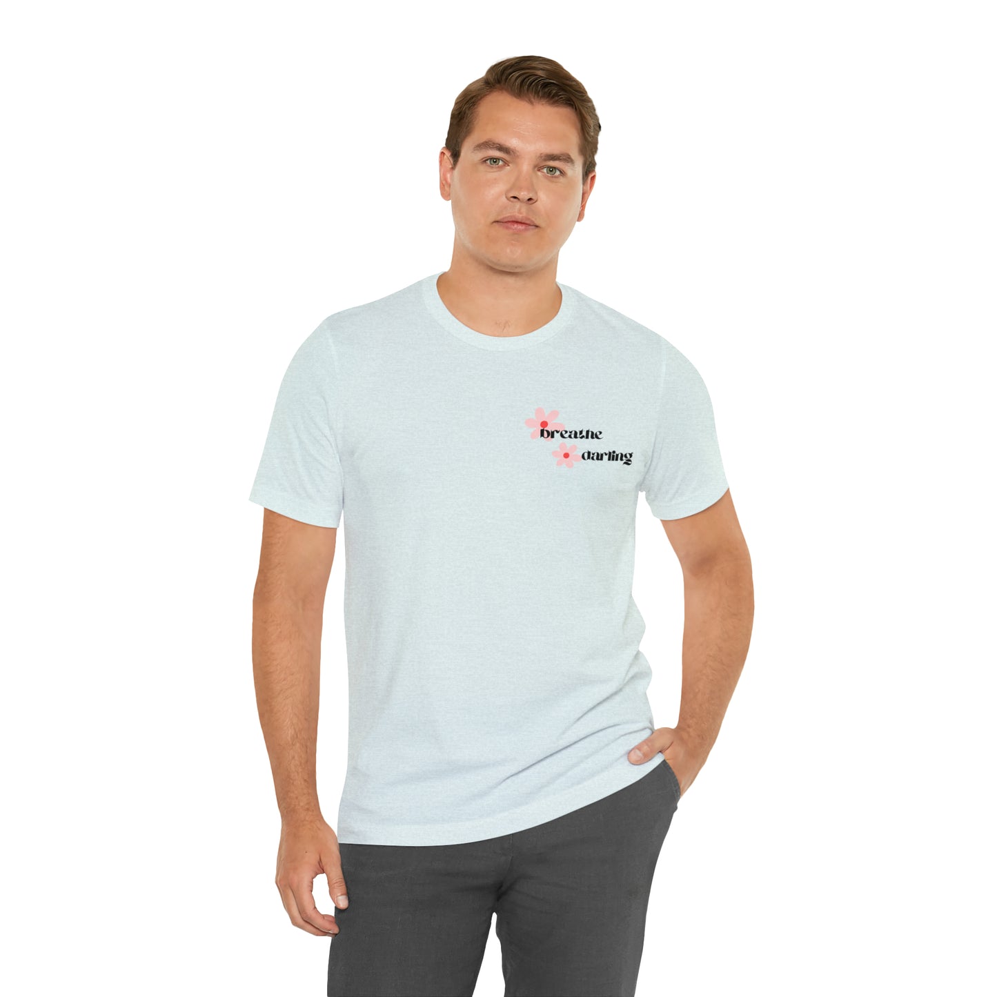 Breathe Darling - Unisex Jersey Short Sleeve Tee