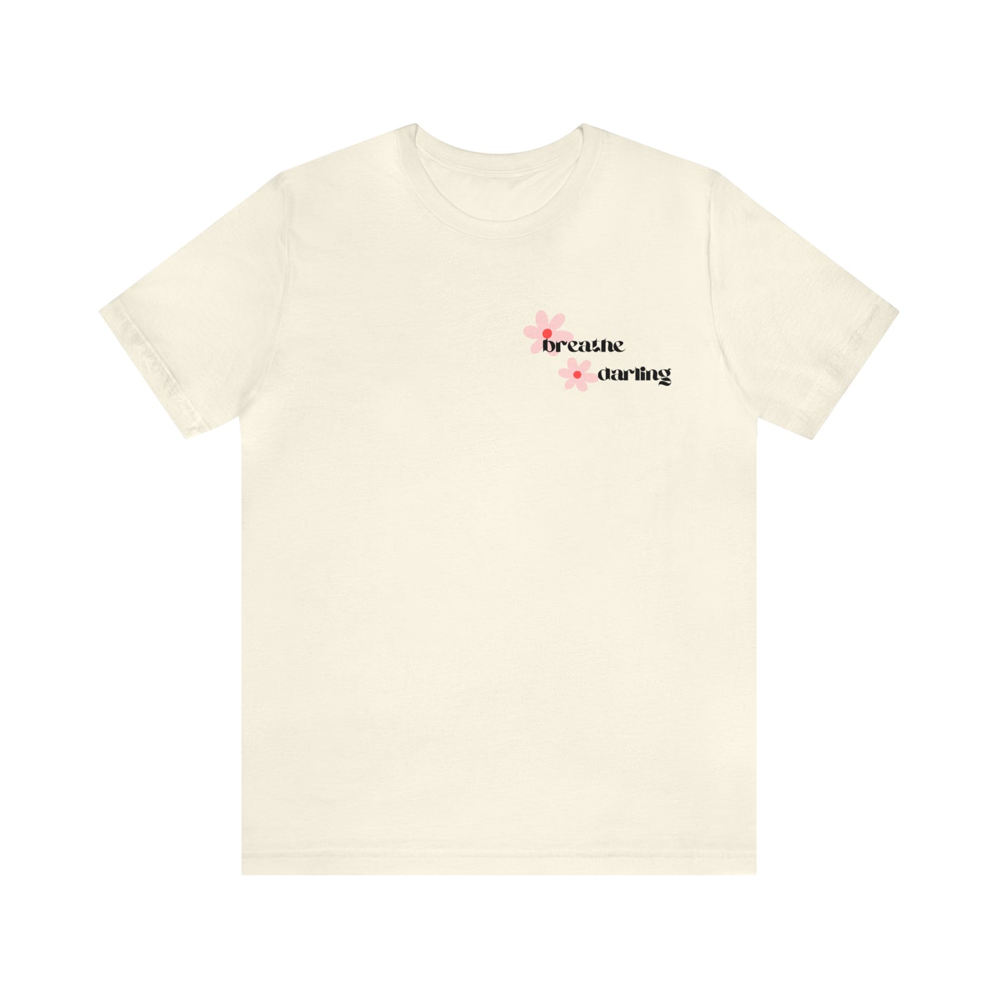 Breathe Darling - Unisex Jersey Short Sleeve Tee