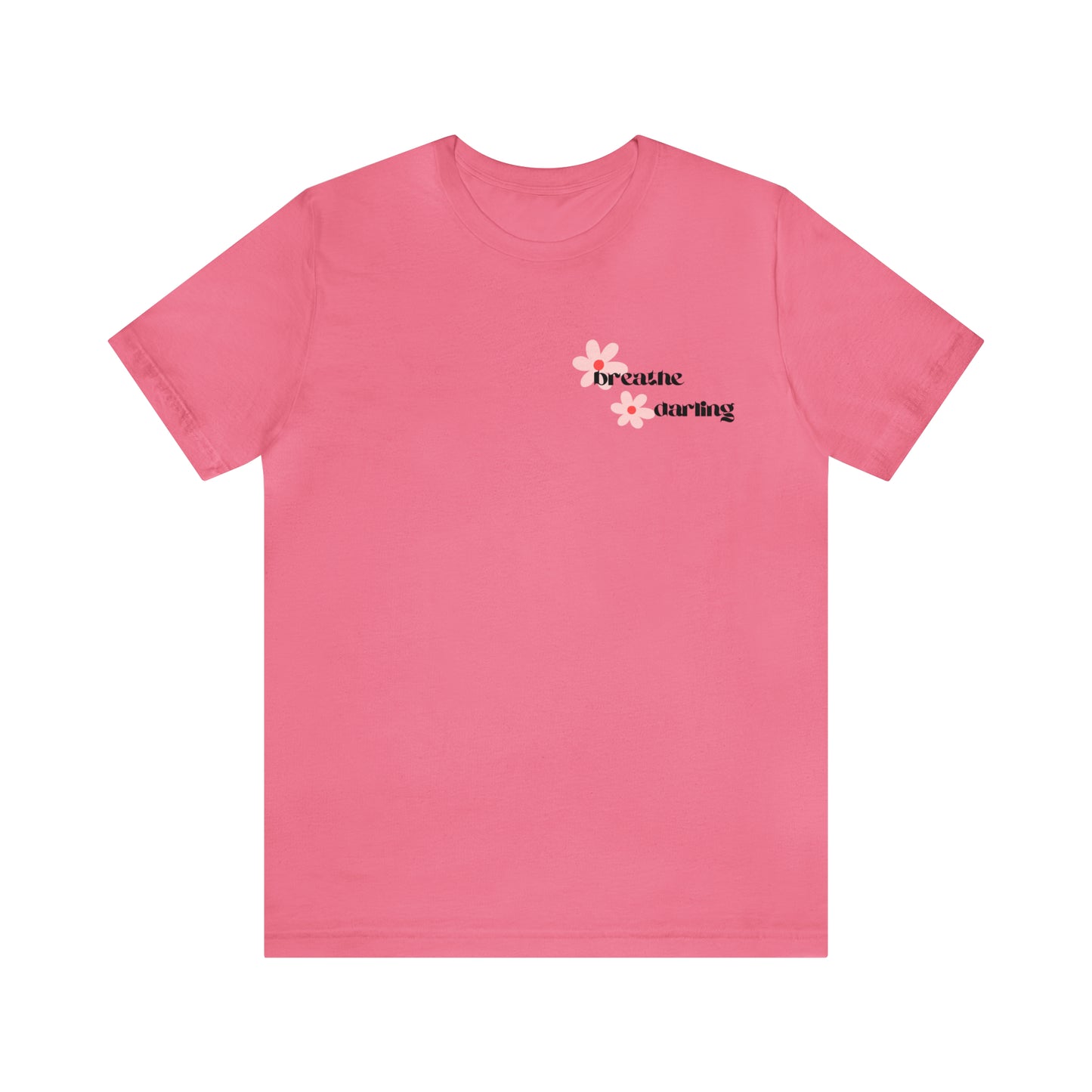Breathe Darling - Unisex Jersey Short Sleeve Tee